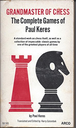 Grandmaster of Chess: The Complete Games of Paul Keres