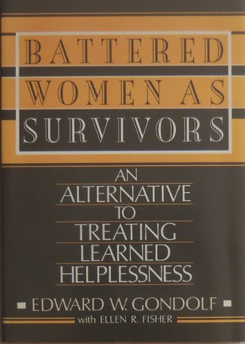 Battered Women as Survivors: An Alternative to Treating Learned Helplessness