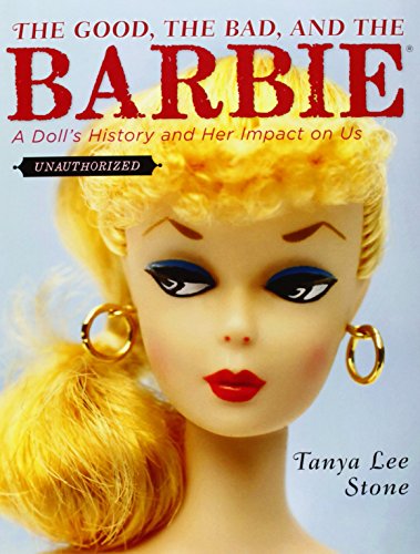 The Good, the Bad, and the Barbie: A Doll's History and Her Impact on Us