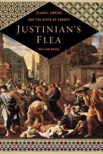 Justinian's Flea: Plague, Empire, and the Birth of Europe