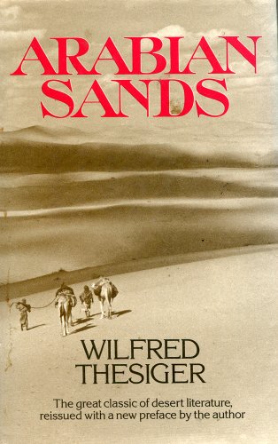 Arabian Sands: The Great Classic of Desert Literature by Wilfred Thesiger (1984-04-19)