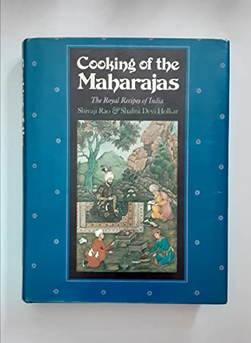 Cooking of the Maharajas: The Royal Recipes of India