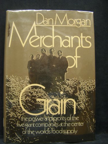 Merchants of Grain: The Power and Profits of the Five Giant Companies at the Center of the World's Food Supply