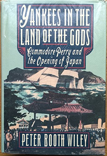 Yankees in the Land of the Gods: Commodore Perry and the Opening of Japan