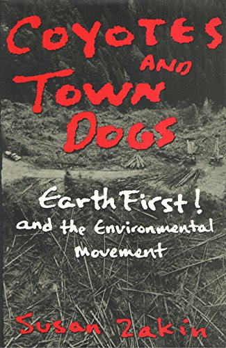 Coyotes and Town Dogs: Earth First! and the Environmental Movement