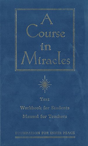 A Course in Miracles: Combined Volume - Volume I : Text, Volume II: Workbook for Students, Volume III: Manual for Teachers