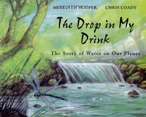 The Drop in My Drink: The Story of Water on Our Planet