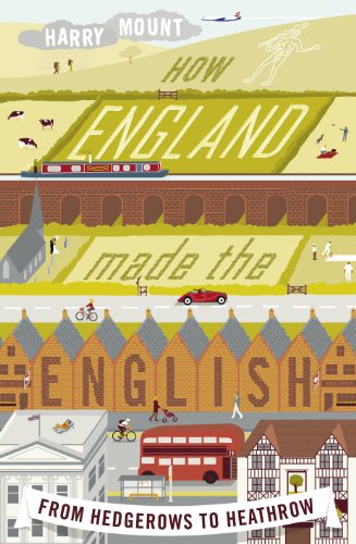 How England Made The English: From Hedgerows To Heathrow
