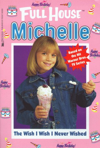 The Wish I Wish I Never Wished (Full House: Michelle)
