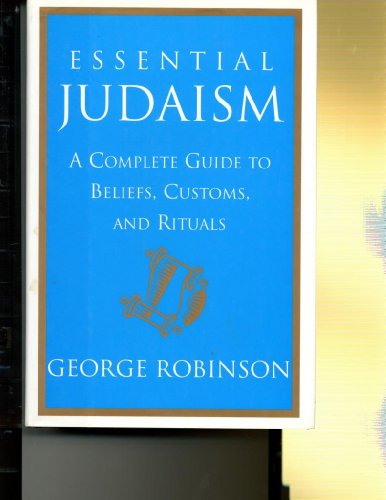 Essential Judaism: A Complete Guide to Beliefs, Customs & Rituals