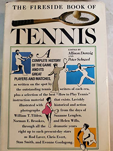 The Fireside Book of Tennis: A Complete History of the Game and its Great Players and Matches