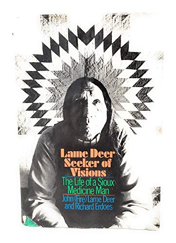 Lame Deer: Seeker of visions, The life of a Sioux Medicine man.