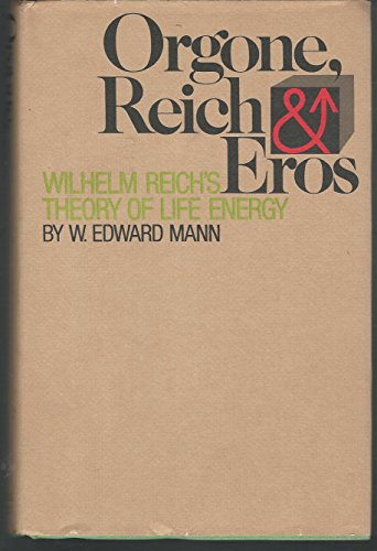 Orgone, Reich and Eros : Wilhelm Reich's Theory of Life Energy