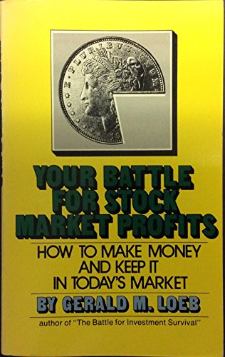 Your Battle for Stock Market Profits: How to Make Money and Keep It in Today's Market (Formerly the Battle for Stock Market Profits)