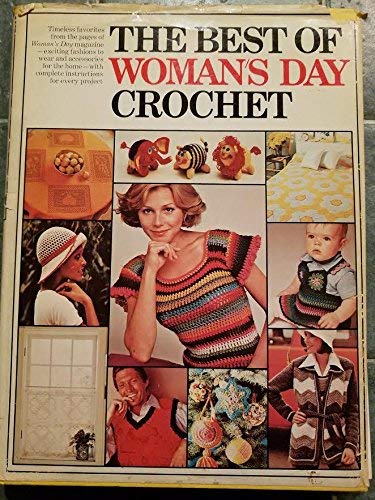 The Best of Woman's Day Crochet: A Treasury of Classic and Contemporary Crochet Patterns