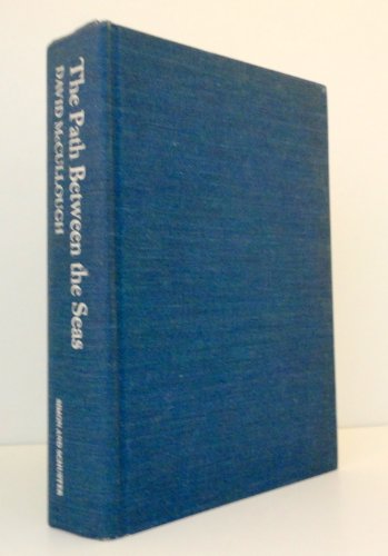 The Path Between the Seas: The Creation of the Panama Canal 1870-1914 by David McCullough (1977) Hardcover