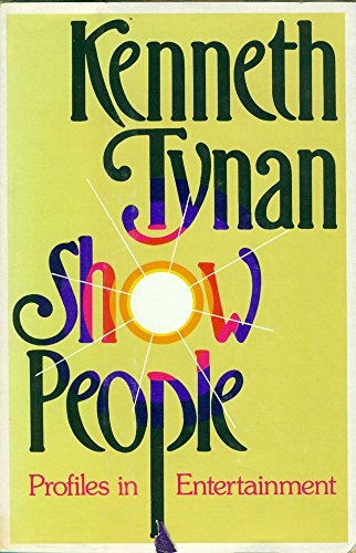 Show People: Profiles in Entertainment - by Kenneth Tynan - Hardcover