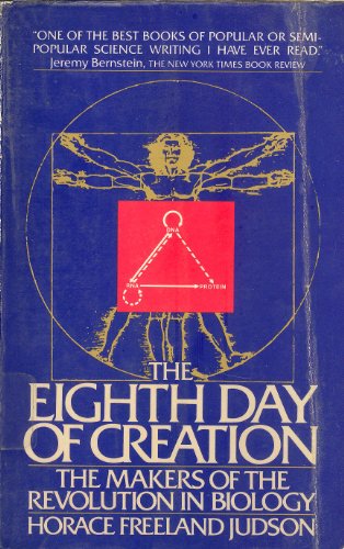 The Eighth Day of Creation: Makers of the Revolution in Biology