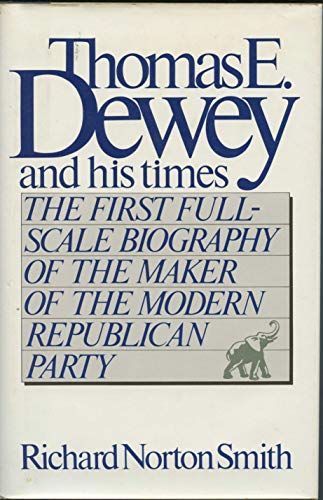 Thomas E. Dewey and His Times