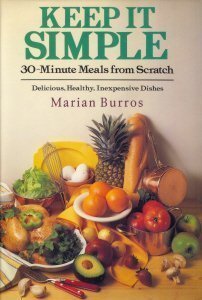 Keep it Simple: 30 Minute Meals From Scratch