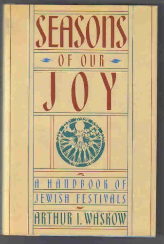 Seasons of Our Joy: Handbook of Jewish Festivals