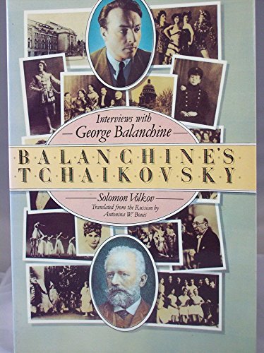 Balanchine's Tchaikovsky: Interviews with George Balanchine