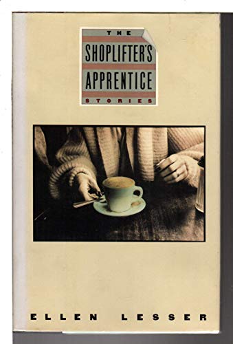 Cover of The Shoplifter's Apprentice: Stories by Lesser, Ellen, hardcover Book