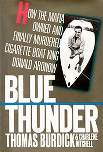 Blue Thunder: How the Mafia Owned and Finally Murdered Cigarette Boat King Donald Aronow