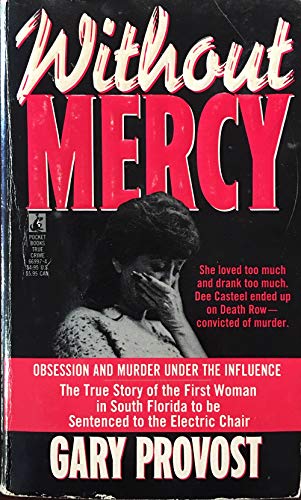 Without Mercy: Obsession and Murder Under the Influence