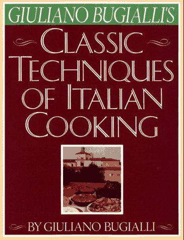 Giuliano Bugialli's Classic Techniques of Italian Cooking