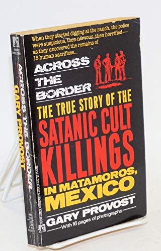 Across the Border: True Story of Satanic Cult Killings in Matamoros, Mexico
