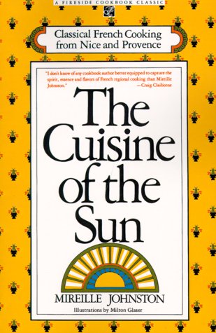 CUISINE OF THE SUN: CLASSICAL FRENCH COOKING FROM NICE AND PROVENCE