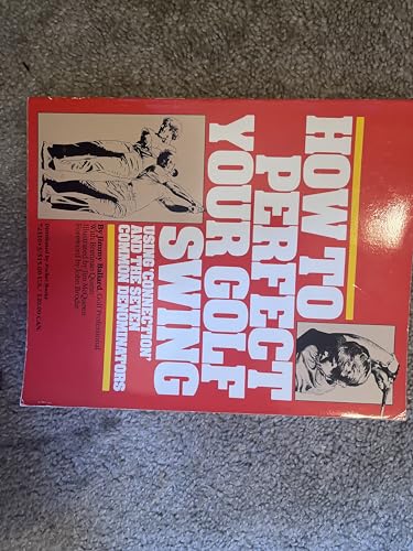 How to Perfect Your Golf Swing: Using Connection and the Seven Common Denominators (A Golf Digest Book)