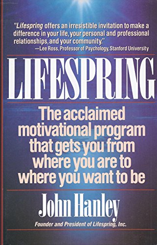 Lifespring: Getting Yourself from Where You Are to Where You Want to Be
