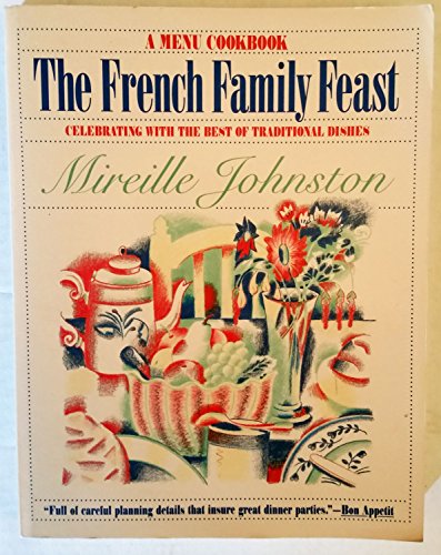 The French Family Feast: Celebrating With The Best of Traditional Dishes