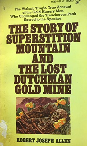 The Story of Superstition Mountain and the Lost Dutchman Gold Mine