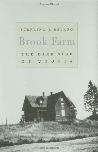 Brook Farm: The Dark Side of Utopia