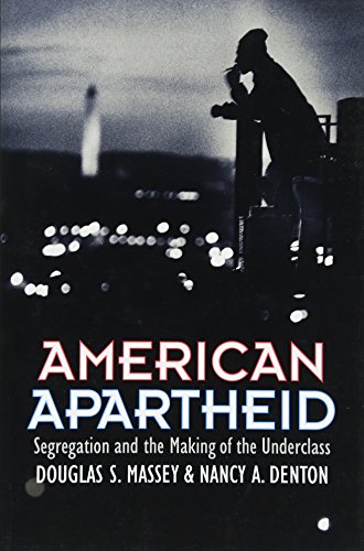 American Apartheid: Segregation and the Making of the Underclass