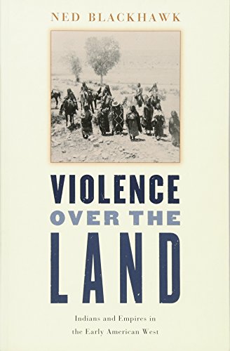 Violence over the Land: Indians and Empires in the Early American West