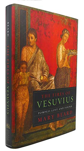 The Fires of Vesuvius: Pompeii Lost and Found