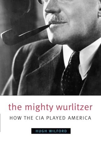 The Mighty Wurlitzer: How the CIA Played America