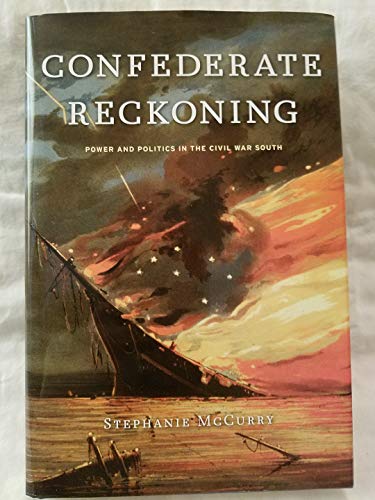 Confederate Reckoning: Power and Politics in the Civil War South