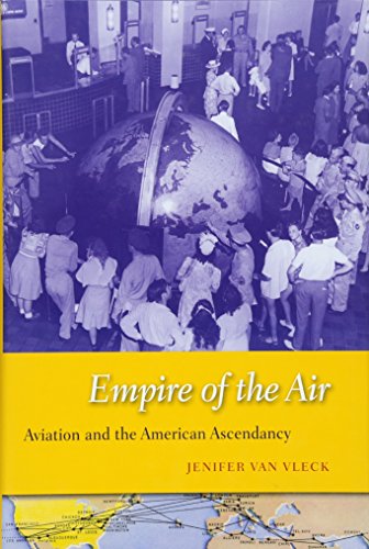 Empire of the Air: Aviation and the American Ascendancy