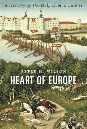 Heart of Europe: A History of the Holy Roman Empire