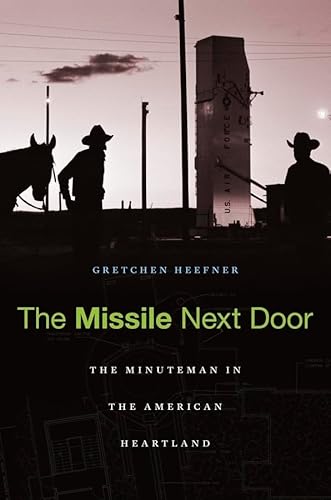 The Missile Next Door: The Minuteman in the American Heartland