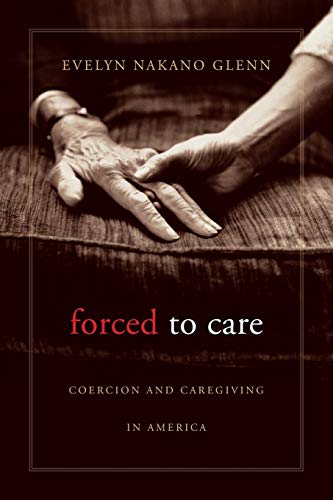 Forced to Care: Coercion and Caregiving in America