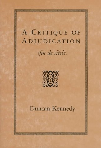 Cover of A Critique of Adjudication [fin de siècle] by Kennedy, Duncan, hardcover Book