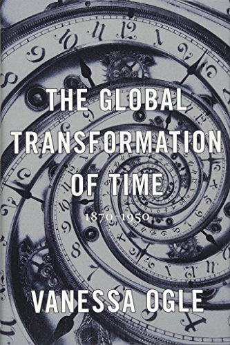 The Global Transformation of Time: 1870–1950