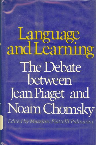 Language and Learning: The Debate between Jean Piaget and Noam Chomsky