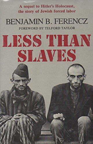 Less Than Slaves: Jewish Forced Labor and the Quest for Compensation